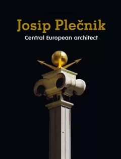 Josip Plečnik, Central European Architect