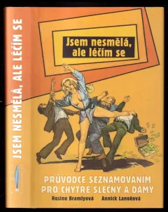 Jsem nesmělá, ale léčím se - průvodce seznamováním pro chytré slečny a dámy