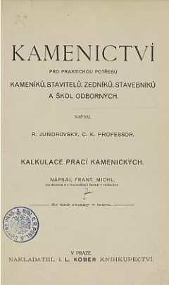 Kamenictví: Pro praktickou potřebu kameníků, stavitelů, zedníků, stavebníků a škol odborných / Kalkulace prací kamenických