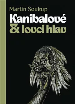 Kanibalové & lovci hlav: Papuánci představ a skutečností