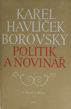 Karel Havlíček Borovský, politik a novinář: výbor z díla