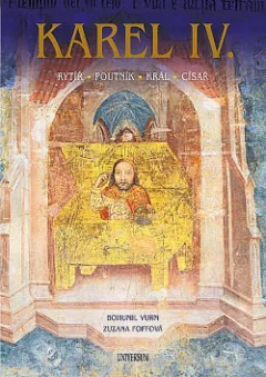 Karel IV. - Rytíř, poutník, král, císař
