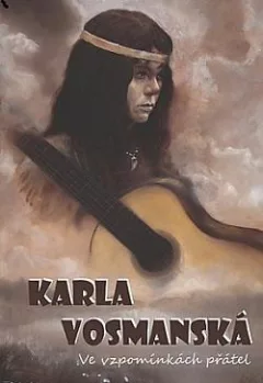 Karla Vosmanská: Ve vzpomínkách přátel