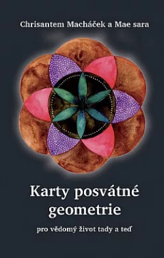 Karty posvátné geometrie pro vědomý život tady a teď