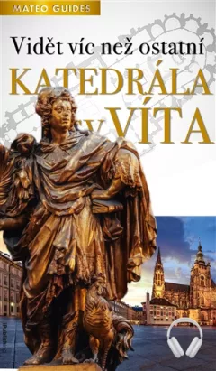 Katedrála sv. Víta – Vidět víc než ostatní