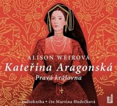 Kateřina Aragonská - Pravá královna