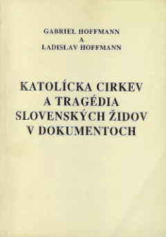 Katolícka cirkev a tragédia slovenských židov v dokumentoch