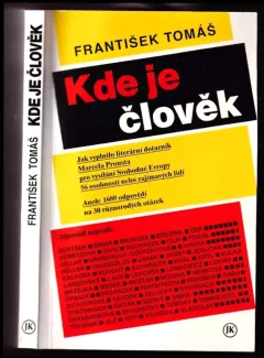 Kde je člověk : jak vyplnilo literární dotazník Marcela Prousta pro vysílání Svobodné Evropy 56 osobností nebo zajímavých lidí : aneb: 1680 odpověd...