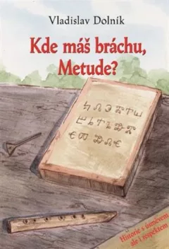 Kde máš bráchu, Metude? - Historie s úsměvem, ale i respektem
