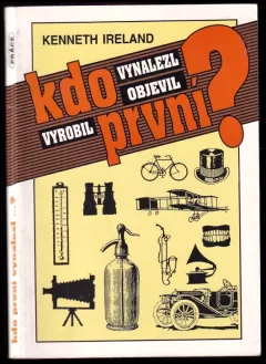 Kdo první vynalezl, objevil, vyrobil?
