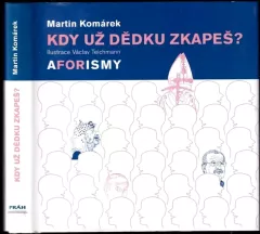 Kdy už dědku zkapeš? - aforismy