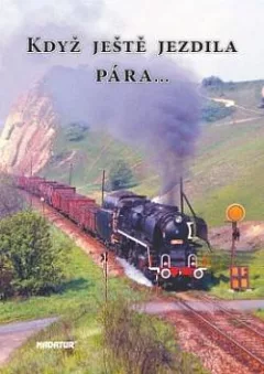 Když ještě jezdila pára...