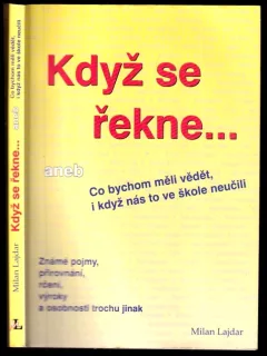 Když se řekne--, aneb, Co bychom měli vědět, i když nás to ve škole neučili