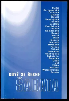 Když se řekne Šabata : [opožděný sborník k 70 narozeninám Jaroslava Šabaty].