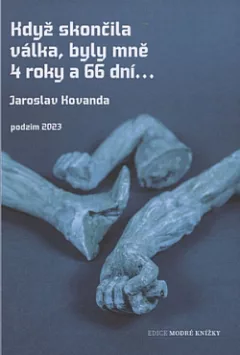 Když skončila válka, byly mně 4 roky a 66 dní...