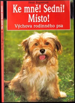 Ke mně! Sedni! Místo!