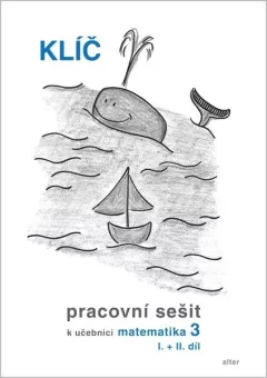 Klíč Pracovní sešit k učebnici matematiky 3, I.+II. díl