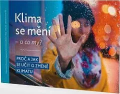 Klima se mění - a co my? Proč a jak se učit o změně klimatu