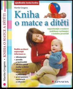 Kniha o matce a dítěti : nejucelenější a moderní publikace vycházející z českého prostředí