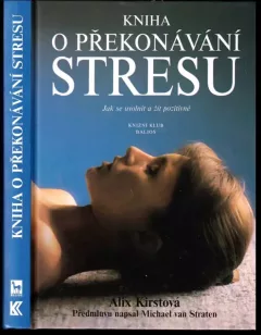 Kniha o překonávání stresu - jak se uvolnit a žít pozitivně