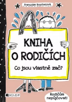 Kniha o rodičích - Co jsou vlastně zač?