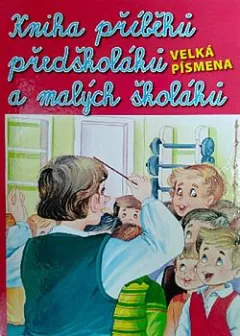 Kniha příběhů malých školáků a předškoláků