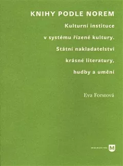 Knihy podle norem. Kulturní instituce v systému řízené kultury. Státní nakladatelství krásné literatury, hudby a umění