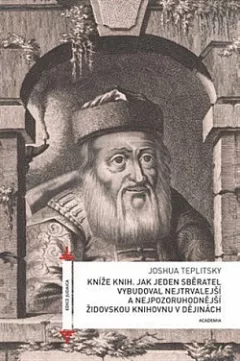 Kníže knih: Jak jeden sběratel vybudoval nejtrvalejší a nejpozoruhodnější židovskou knihovnu v dějinách