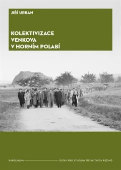 Kolektivizace venkova v Horním Polabí - Od fenoménů k aktérům a jejich motivacím