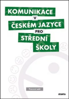 Komunikace v českém jazyce pro střední školy - Pracovní sešit