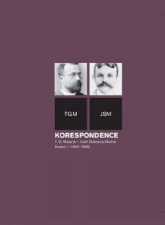 Korespondence T. G. Masaryk – Josef Svatopluk Machar. Svazek I. (1893–1895)