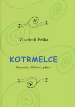 Kotrmelce - Líbeznosti, ošklivosti, pábení