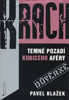 Krach - temné pozadí Kubiceho aféry