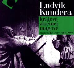 Králové, zločinci, mágové / dramatické texty 1967 - 1989