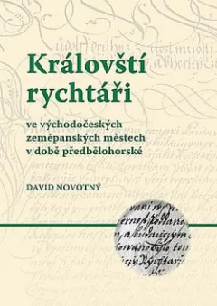 Královští rychtáři ve východočeských zeměpanských městech v době předbělohorské