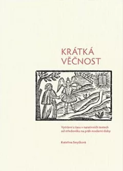 Krátká věčnost: Vytržení z času v narativních textech od středověku na práh moderní doby