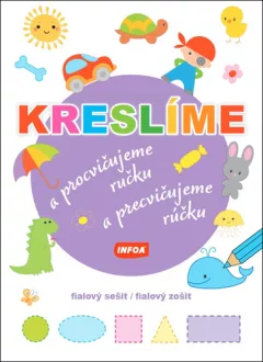 Kreslíme a procvičujeme ručku - fialový sešit / Kreslíme a precvičujeme rúčku