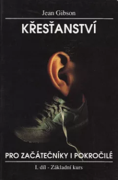 Křesťanství pro začátečníky i pokročilé: I. svazek - Základní kurz