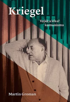 Kriegel - Voják a lékař komunismu