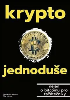 Krypto jednoduše: nejen o bitcoinu pro začátečníky