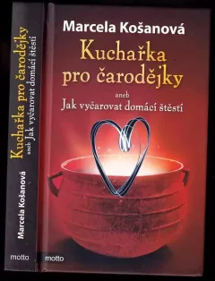 Kuchařka pro čarodějky, aneb, Jak vyčarovat domácí štěstí PODPIS