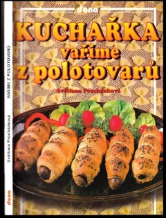 Kuchařka - vaříme z polotovarů