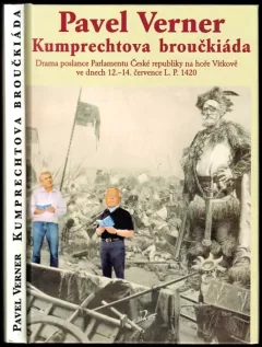 Kumprechtova broučkiáda : drama poslance Parlamentu České republiky na hoře Vítkově ve dnech 12-14. července LP 1420.