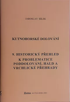 Kutnohorské dolování. 9, Historický přehled k problematice poddolování, hald a Vrchlické přehrady