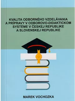 Kvalita odborného vzdelavania a prípravy v odborovo- didaktickom systéme v Českej a Slovenskej republike