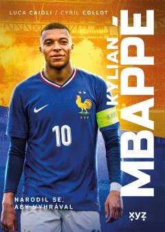 Kylian Mbappé - Narodil se, aby vyhrával