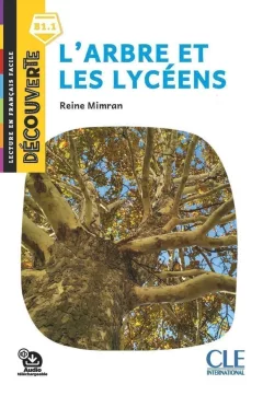 L´arbre et les lycéens - Niveau B1.1 - Lecture Découverte - Audio téléchargeable