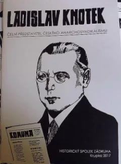 Ladislav Knotek – čelní představitel českého anarchosyndikalismu