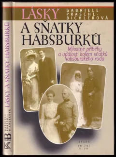 Lásky a sňatky Habsburků
