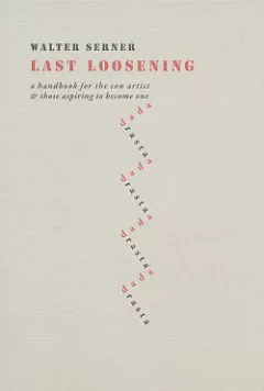 Last Loosening: A Handbook for the Con Artist & Those Aspiring to Become One
